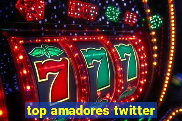 top amadores twitter